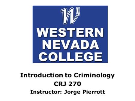 Introduction to Criminology Instructor: Jorge Pierrott