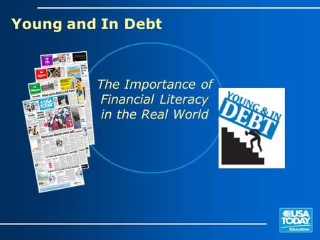 The Importance of Financial Literacy in the Real World Young and In Debt.