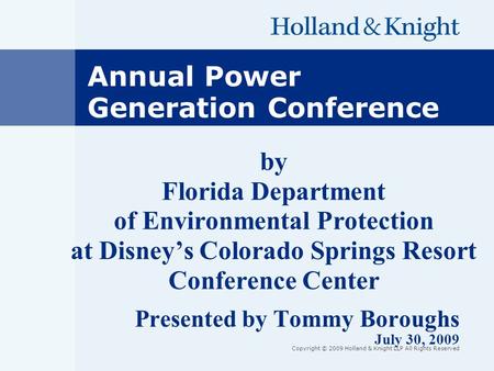 Copyright © 2009 Holland & Knight LLP All Rights Reserved by Florida Department of Environmental Protection at Disney’s Colorado Springs Resort Conference.