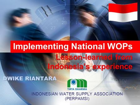 LOGO Implementing National WOPs Lesson-learned from Indonesia’s experience INDONESIAN WATER SUPPLY ASSOCIATION (PERPAMSI) DWIKE RIANTARA.