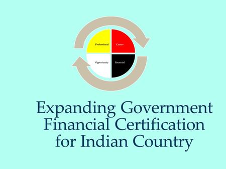 Expanding Government Financial Certification for Indian Country ‏