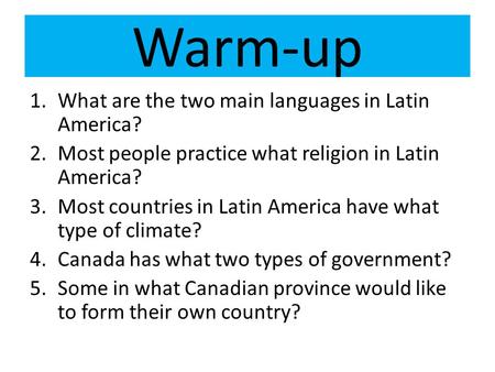 Warm-up What are the two main languages in Latin America?