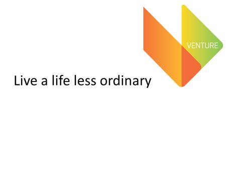 Live a life less ordinary. What is Venture? A new web service for schools, advisers, and for young people and their parents who are considering studying.