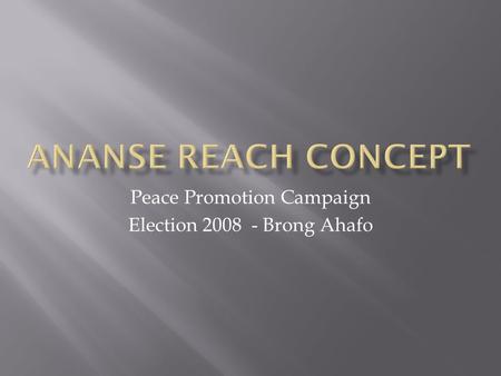 Peace Promotion Campaign Election 2008 - Brong Ahafo.