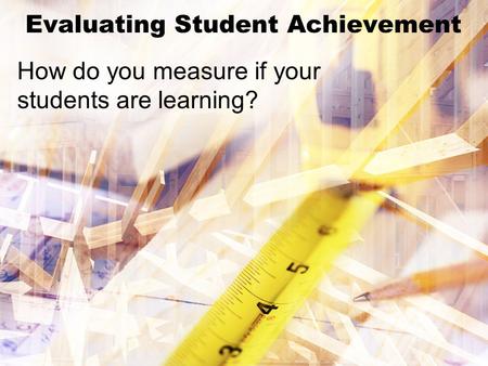 Evaluating Student Achievement