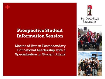 + Prospective Student Information Session  Master of Arts in Postsecondary Educational Leadership with a Specialization in Student Affairs.