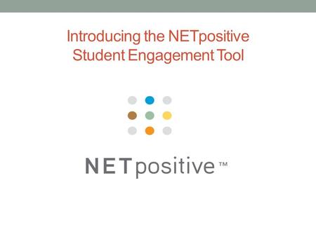 Introducing the NETpositive Student Engagement Tool.
