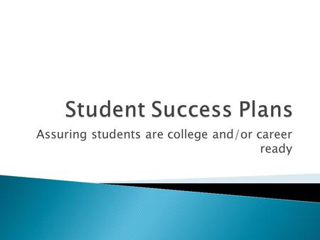 Assuring students are college and/or career ready.