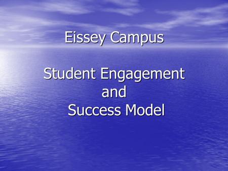 Eissey Campus Student Engagement and Success Model.