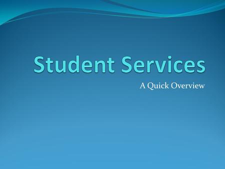 A Quick Overview. Student Experience - Pathway Touch Student Lives.