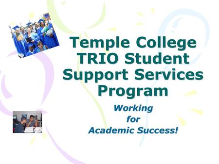 Temple College TRIO Student Support Services Program Workingfor Academic Success!