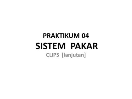 PRAKTIKUM 04 SISTEM PAKAR
