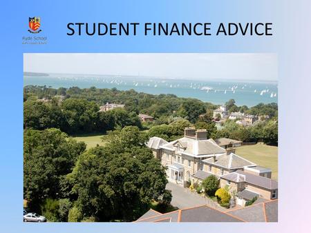 STUDENT FINANCE ADVICE. Student Financial Support for 2011 higher education entrants Student finance is available so you can make the most of your time.