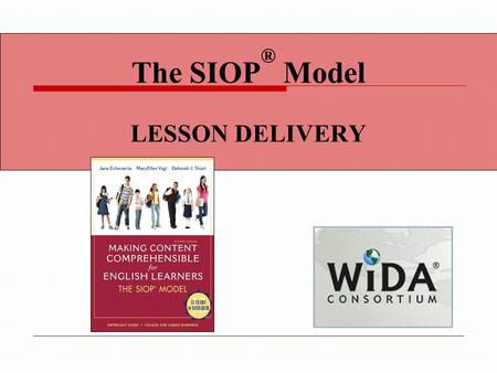 The SIOP ® Model LESSON DELIVERY. Content Objectives We will: Describe strategies for improving student time-on-task and engagement. Generate strategies.