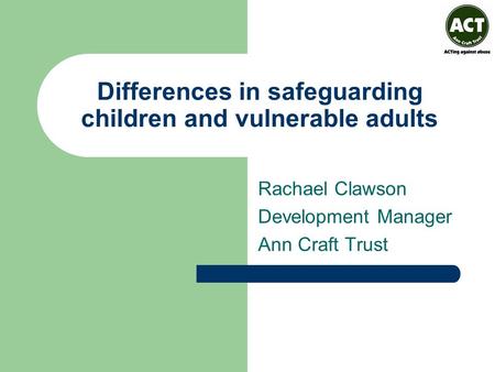Differences in safeguarding children and vulnerable adults