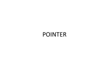 POINTER. Outline Pointer dan Struktur Pointer dan Array Pointer dan Function.