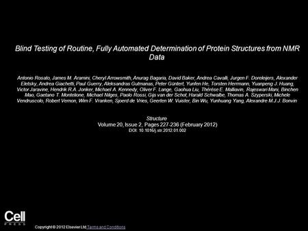 Blind Testing of Routine, Fully Automated Determination of Protein Structures from NMR Data Antonio Rosato, James M. Aramini, Cheryl Arrowsmith, Anurag.