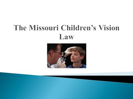  1. Common vision disorders in children  2. Purpose for the law  3. History of the law  4. Details  5. Children’s Vision Commission  6. Difference.