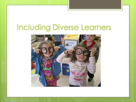 Including Diverse Learners. Definitions According to Webster  Inclusion: An including or being included  Inclusive: Including everything, comprehensive.