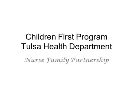 Children First Program Tulsa Health Department Nurse Family Partnership.