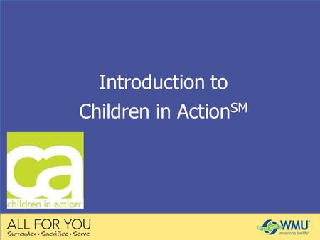 Introduction to Children in Action SM. CA is a fun-filled, missions organization for girls and boys in grades 1–6 that helps children develop spiritually.