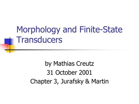 Morphology and Finite-State Transducers
