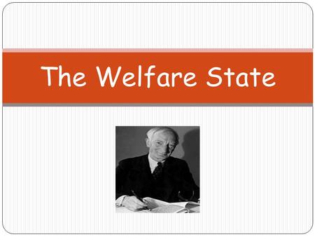 The Welfare State. Lesson Objectives I will get the opportunity to develop my understanding of the principles that established the Welfare State. I will.