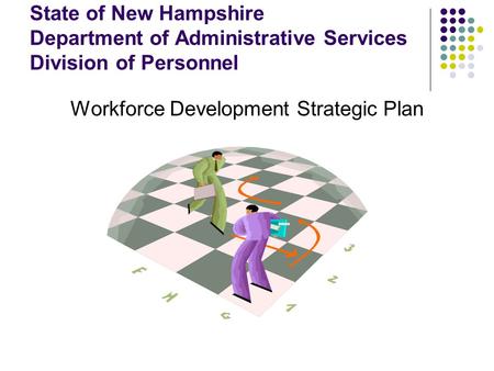 State of New Hampshire Department of Administrative Services Division of Personnel Workforce Development Strategic Plan.