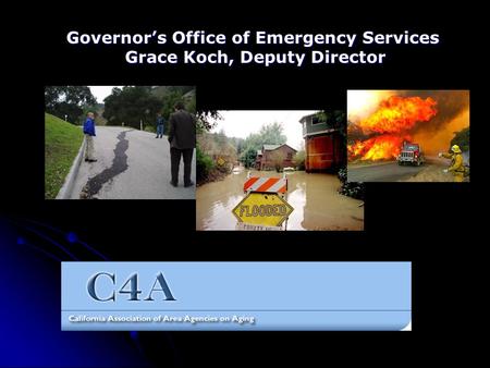 Governor’s Office of Emergency Services Grace Koch, Deputy Director