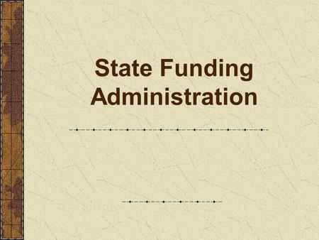 State Funding Administration. History of State Funding for Conservation Districts 1987 State legislature sunset local conservation district state funding.