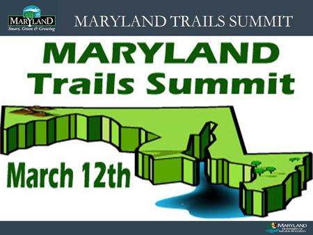 MARYLAND TRAILS SUMMIT. MARYLAND TRAILS WE HAVE BEEN BUSY! It’s easy to get all bummed out and feel like we’re stuck in the mud when it comes to trails.