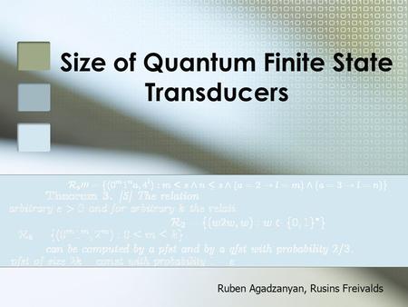 Size of Quantum Finite State Transducers Ruben Agadzanyan, Rusins Freivalds.