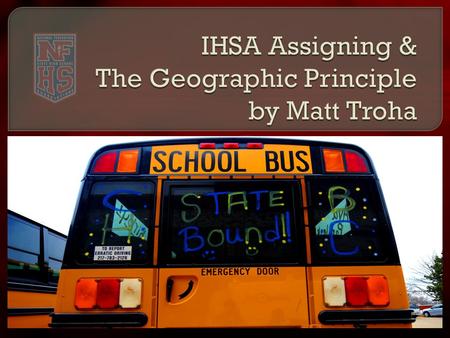 At some point this year… a coach, athletic director, athlete, parent or fan will ask you about the IHSA’s postseason assignments. This presentation is.