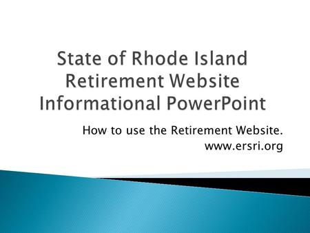 State of Rhode Island Retirement Website Informational PowerPoint