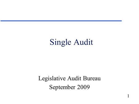 1 Single Audit Legislative Audit Bureau September 2009.