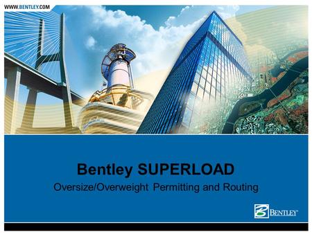 Bentley SUPERLOAD Oversize/Overweight Permitting and Routing.