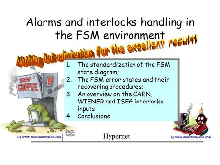 Alarms and interlocks handling in the FSM environment Hypernet 1.The standardization of the FSM state diagram; 2.The FSM error states and their recovering.