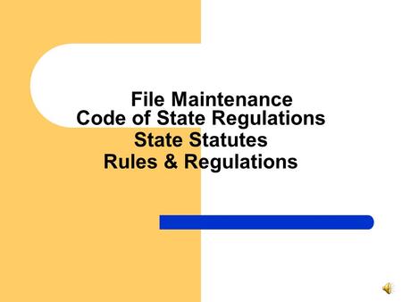 File Maintenance Code of State Regulations State Statutes Rules & Regulations.