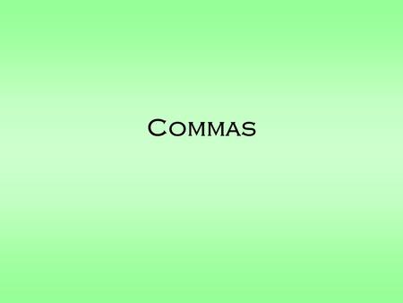 Commas.