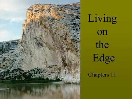 Living on the Edge Chapters 11. Between the Tides.