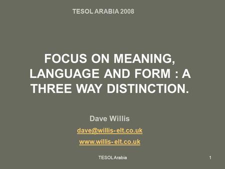 FOCUS ON MEANING, LANGUAGE AND FORM : A THREE WAY DISTINCTION.