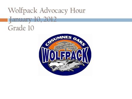 Wolfpack Advocacy Hour January 10, 2012 Grade 10.