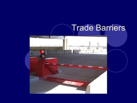 Trade Barriers.