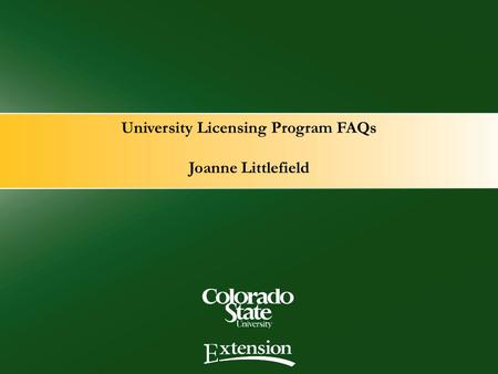 University Licensing Program FAQs Joanne Littlefield.