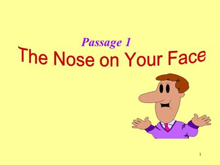 1 Passage 1. 2 Today we’ll talk about the following. 1.The function of the nose 2.Expressions of the nose 3.Derogatory meanings Class work.