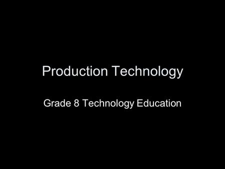 Production Technology Grade 8 Technology Education.
