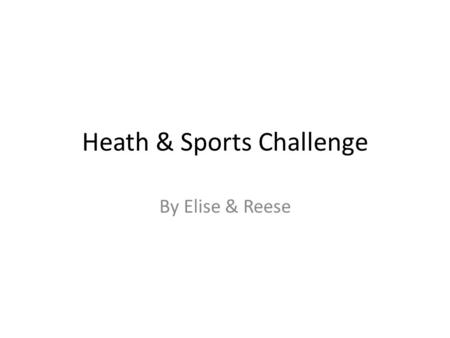 Heath & Sports Challenge By Elise & Reese Skeletal System The parts of the skeletal system are tendons, ligaments, and the cartilage. The bones provide.