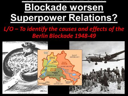 How did the Berlin Blockade worsen Superpower Relations?