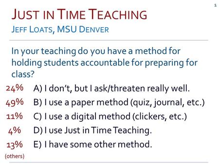 In your teaching do you have a method for holding students accountable for preparing for class? A)I don’t, but I ask/threaten really well. B)I use a paper.