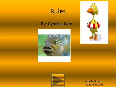 Rules By: Cynthia Lord Scholastic Inc. Copyright 2006.